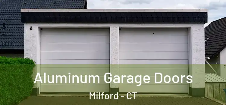  Aluminum Garage Doors Milford - CT