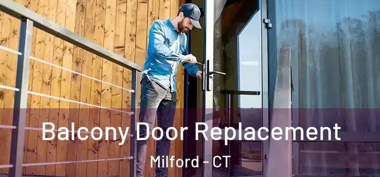  Balcony Door Replacement Milford - CT