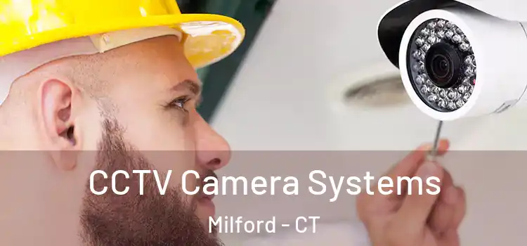 CCTV Camera Systems Milford - CT