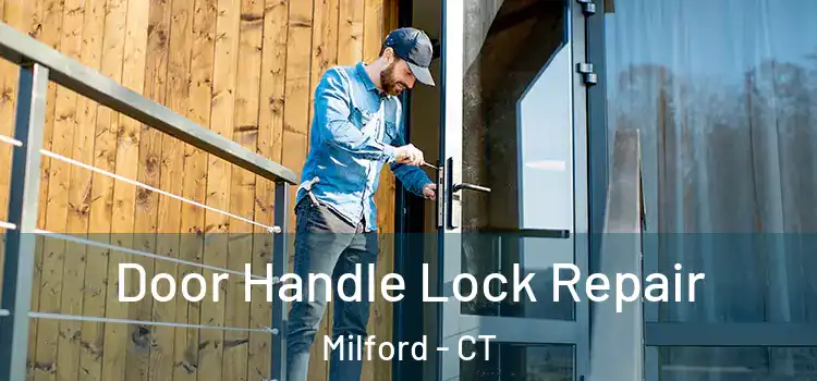Door Handle Lock Repair Milford - CT