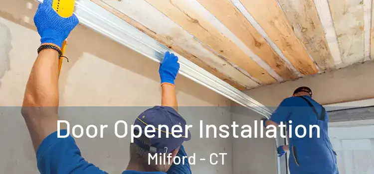 Door Opener Installation Milford - CT