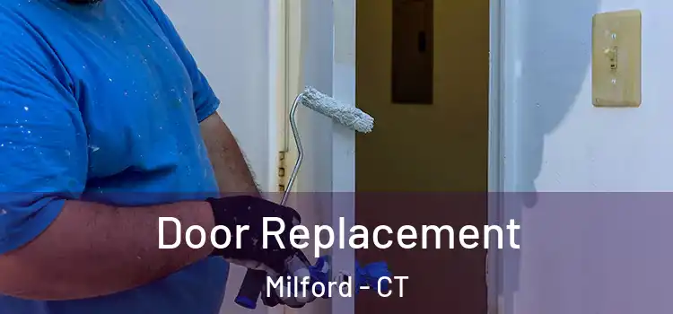 Door Replacement Milford - CT