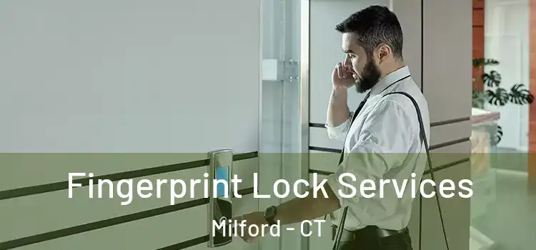  Fingerprint Lock Services Milford - CT