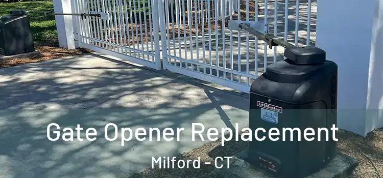 Gate Opener Replacement Milford - CT
