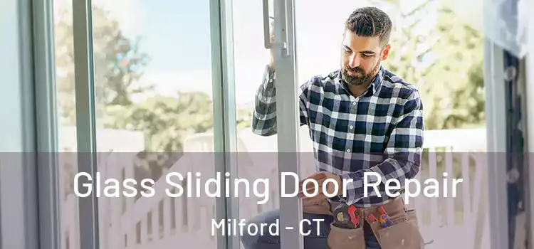 Glass Sliding Door Repair Milford - CT