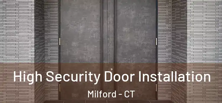 High Security Door Installation Milford - CT