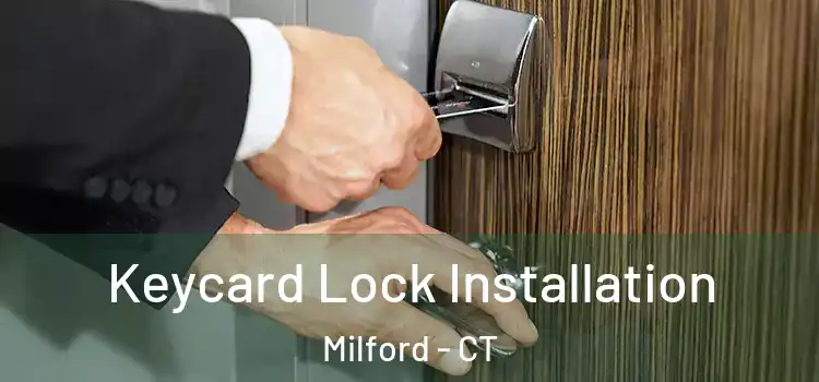  Keycard Lock Installation Milford - CT
