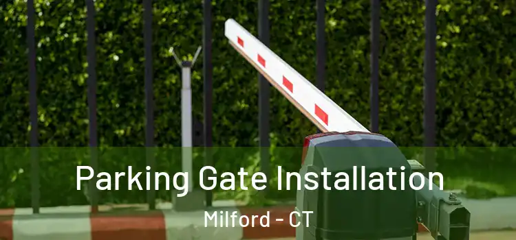Parking Gate Installation Milford - CT