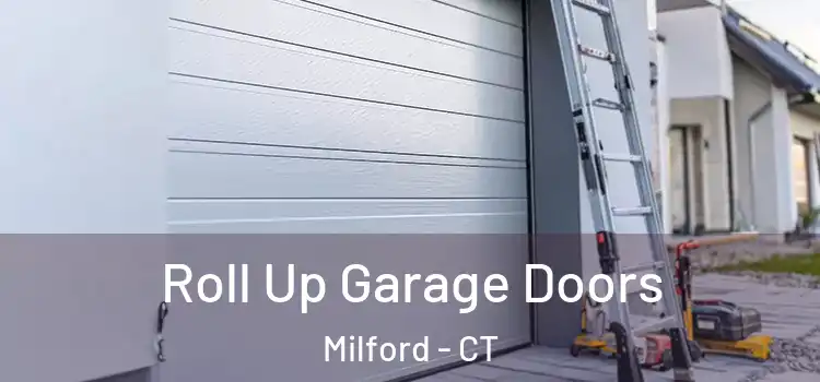  Roll Up Garage Doors Milford - CT
