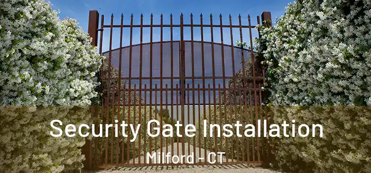 Security Gate Installation Milford - CT