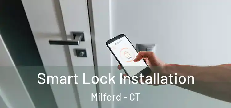  Smart Lock Installation Milford - CT